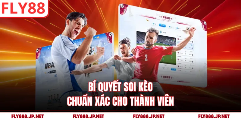Bí quyết soi kèo chuẩn xác cho thành viên