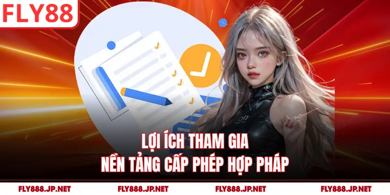 Lợi ích tham gia nền tảng cấp phép hợp pháp