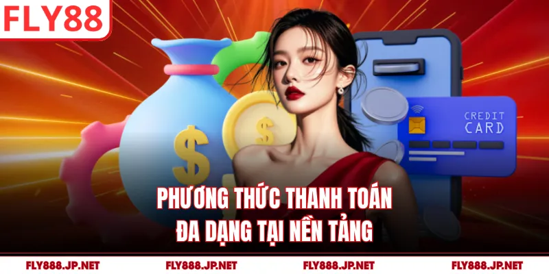 Phương thức thanh toán đa dạng tại nền tảng