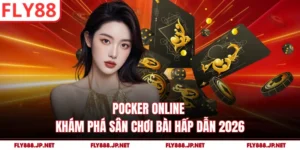 Pocker Online - Khám Phá Sân Chơi Bài Hấp Dẫn 2026