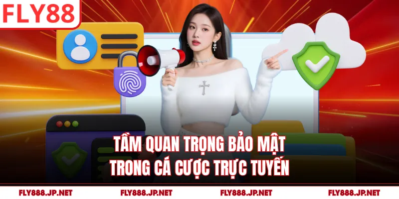 Tầm quan trọng bảo mật trong cá cược trực tuyến